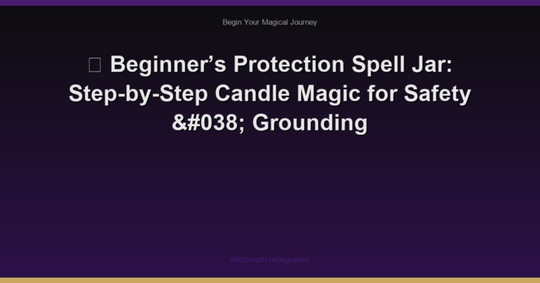 🌙 Beginner’s Protection Spell Jar: Step-by-Step Candle Magic for Safety & Grounding