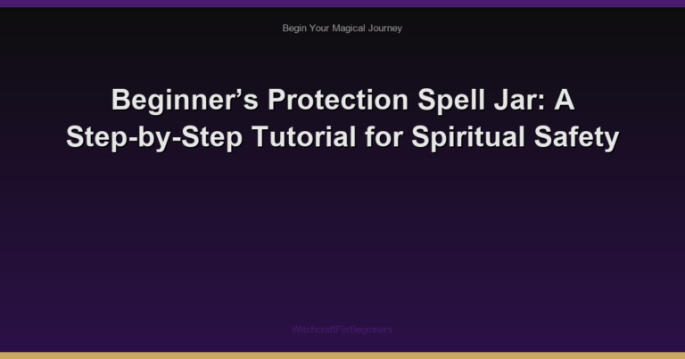 Beginner’s Protection Spell Jar: A Step-by-Step Tutorial for Spiritual Safety