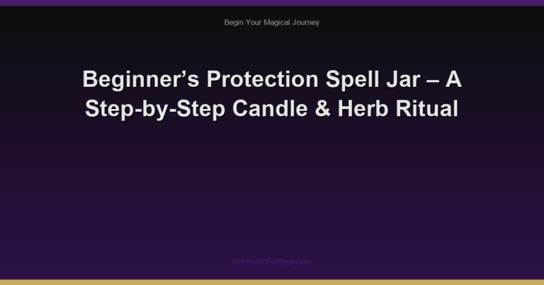 Beginner’s Protection Spell Jar – A Step-by-Step Candle & Herb Ritual