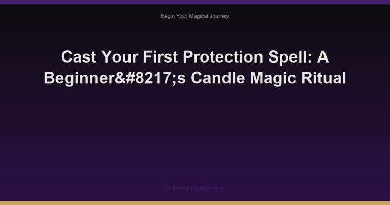 Cast Your First Protection Spell: A Beginner’s Candle Magic Ritual