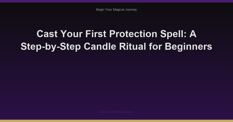 Cast Your First Protection Spell: A Step-by-Step Candle Ritual for Beginners