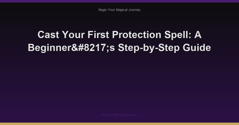 Cast Your First Protection Spell: A Beginner’s Step-by-Step Guide