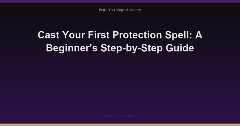 Cast Your First Protection Spell: A Beginner’s Step-by-Step Guide