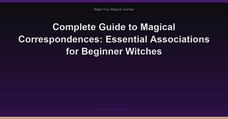 Complete Guide to Magical Correspondences: Essential Associations for Beginner Witches