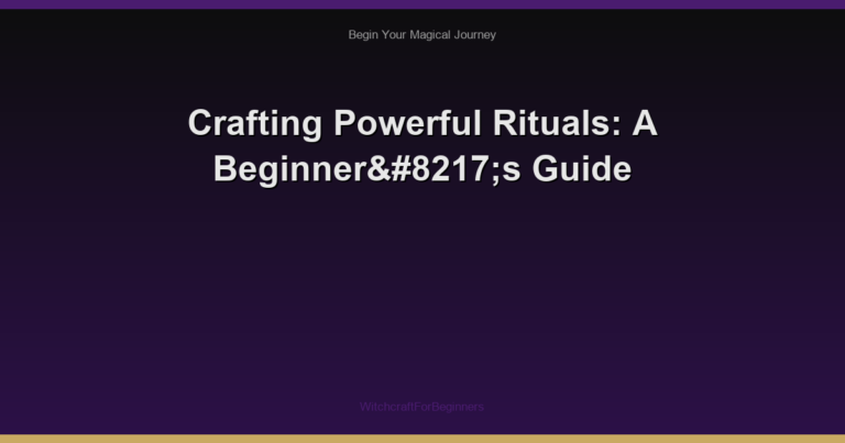Crafting Powerful Rituals: A Beginner’s Guide