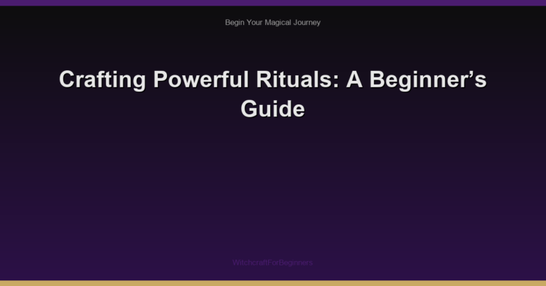 Crafting Powerful Rituals: A Beginner’s Guide