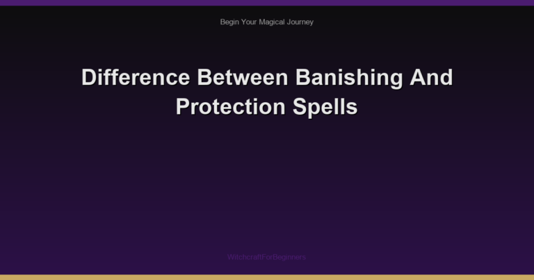 Difference Between Banishing And Protection Spells