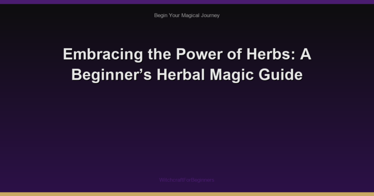 Embracing the Power of Herbs: A Beginner’s Herbal Magic Guide