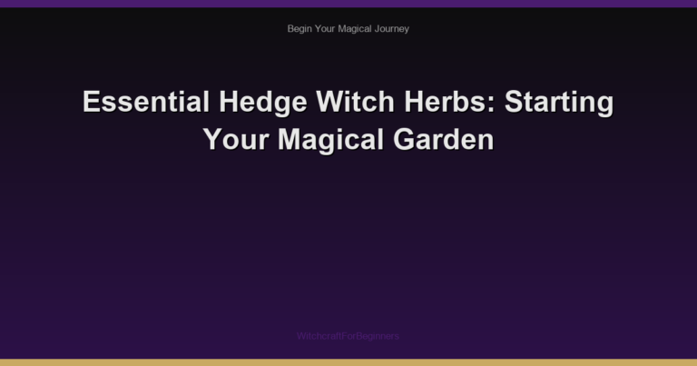 Essential Hedge Witch Herbs: Starting Your Magical Garden