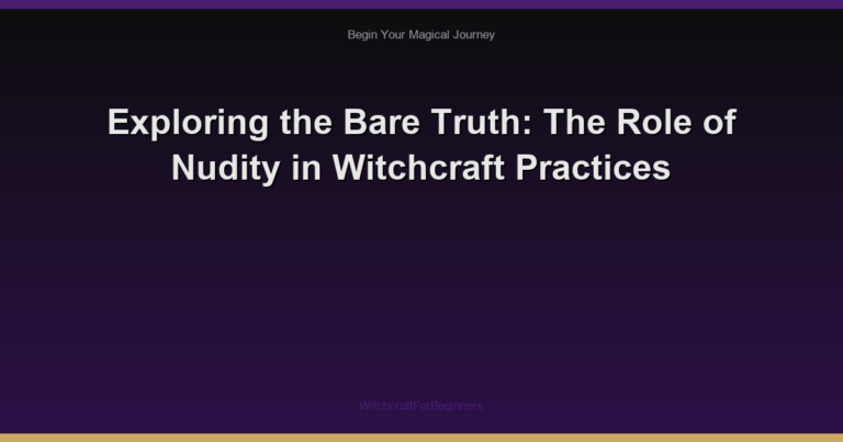 Exploring the Bare Truth: The Role of Nudity in Witchcraft Practices
