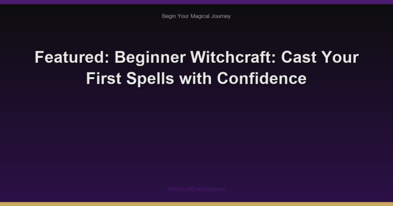 Featured: Beginner Witchcraft: Cast Your First Spells with Confidence