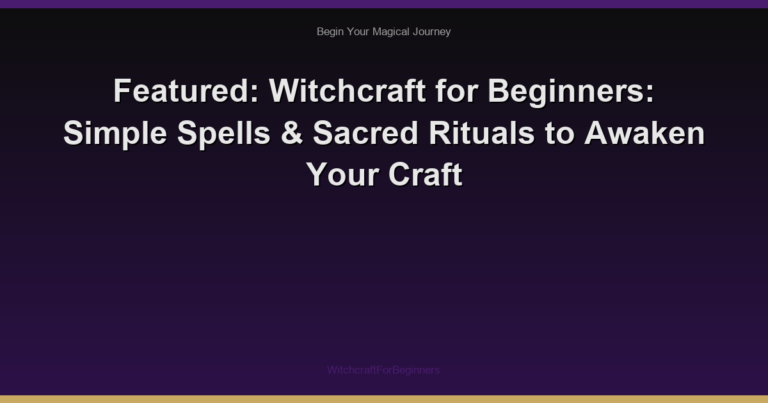 Featured: Witchcraft for Beginners: Simple Spells & Sacred Rituals to Awaken Your Craft
