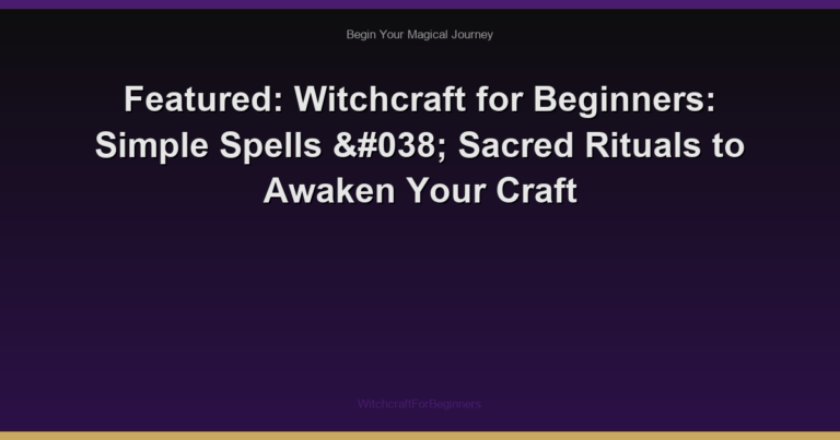 Featured: Witchcraft for Beginners: Simple Spells & Sacred Rituals to Awaken Your Craft