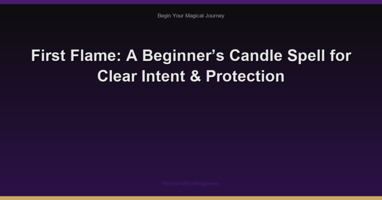First Flame: A Beginner’s Candle Spell for Clear Intent & Protection