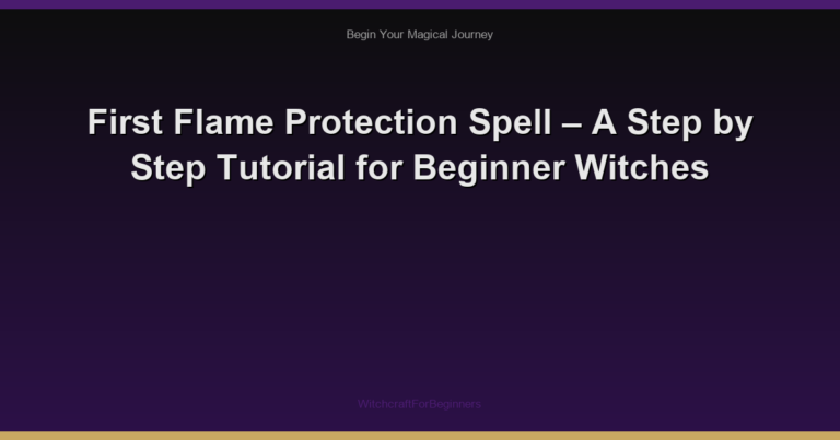 First Flame Protection Spell – A Step by Step Tutorial for Beginner Witches