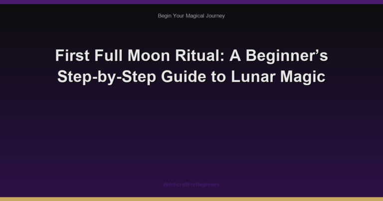 First Full Moon Ritual: A Beginner’s Step-by-Step Guide to Lunar Magic