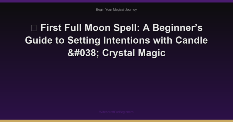 ✨ First Full Moon Spell: A Beginner’s Guide to Setting Intentions with Candle & Crystal Magic
