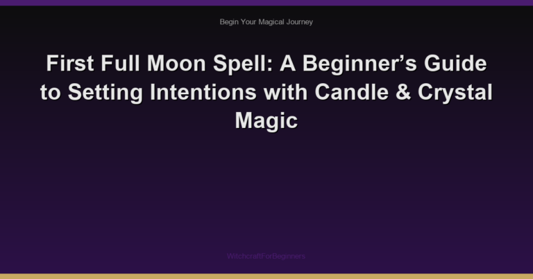 First Full Moon Spell: A Beginner’s Guide to Setting Intentions with Candle & Crystal Magic