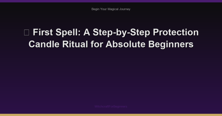 🌙 First Spell: A Step-by-Step Protection Candle Ritual for Absolute Beginners