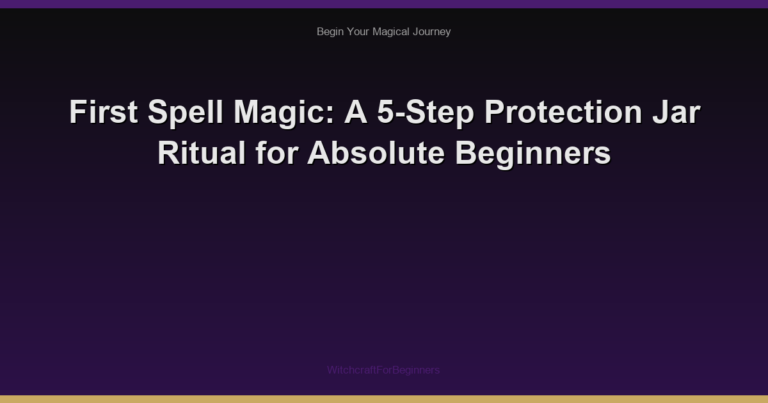 First Spell Magic: A 5-Step Protection Jar Ritual for Absolute Beginners