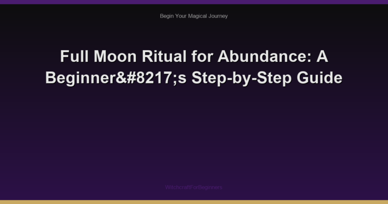 Full Moon Ritual for Abundance: A Beginner’s Step-by-Step Guide