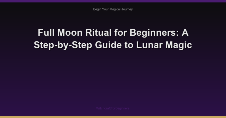 Full Moon Ritual for Beginners: A Step-by-Step Guide to Lunar Magic