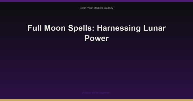 Full Moon Spells: Harnessing Lunar Power