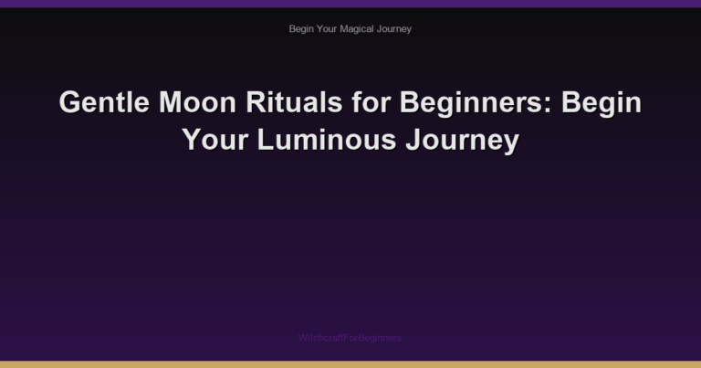 Gentle Moon Rituals for Beginners: Begin Your Luminous Journey