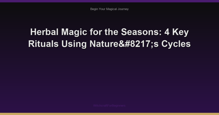 Herbal Magic for the Seasons: 4 Key Rituals Using Nature’s Cycles