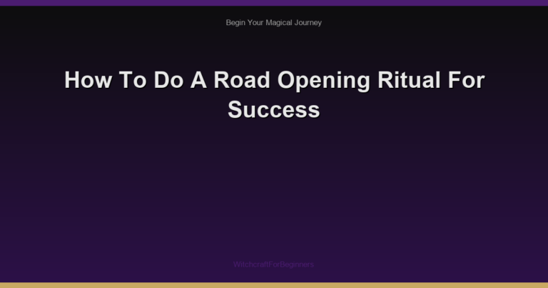 How To Do A Road Opening Ritual For Success