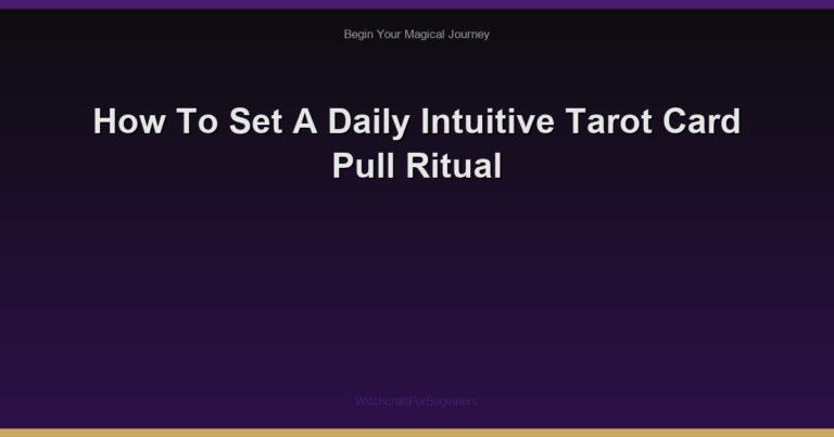 How To Set A Daily Intuitive Tarot Card Pull Ritual