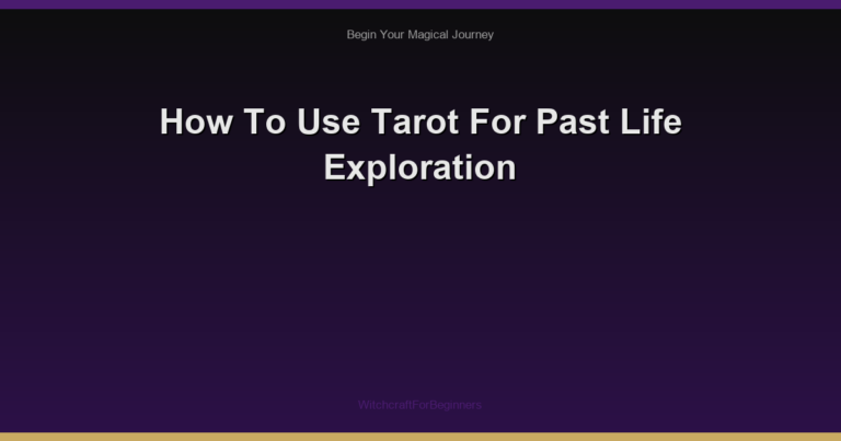How To Use Tarot For Past Life Exploration