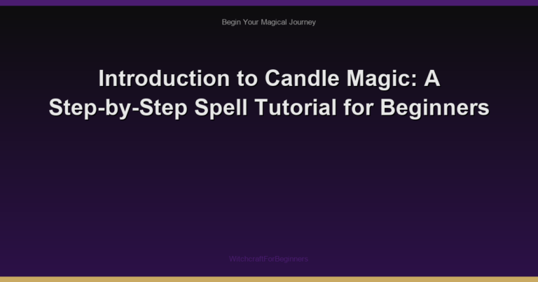 Introduction to Candle Magic: A Step-by-Step Spell Tutorial for Beginners