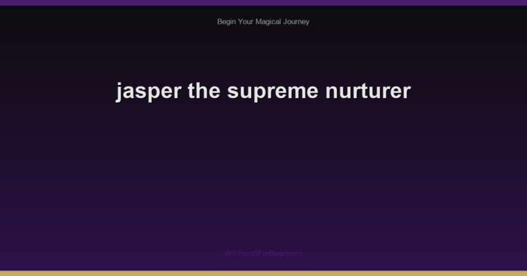 jasper the supreme nurturer