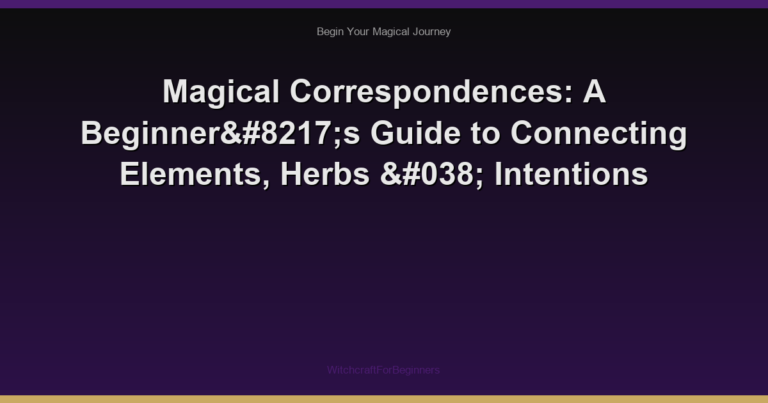 Magical Correspondences: A Beginner’s Guide to Connecting Elements, Herbs & Intentions
