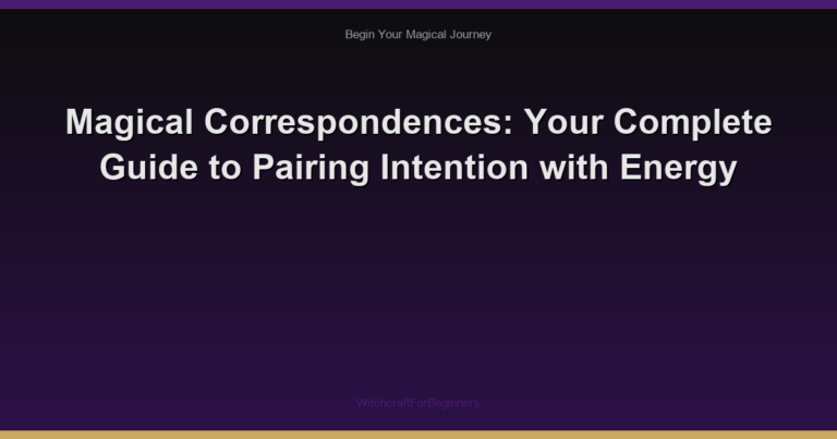 Magical Correspondences: Your Complete Guide to Pairing Intention with Energy