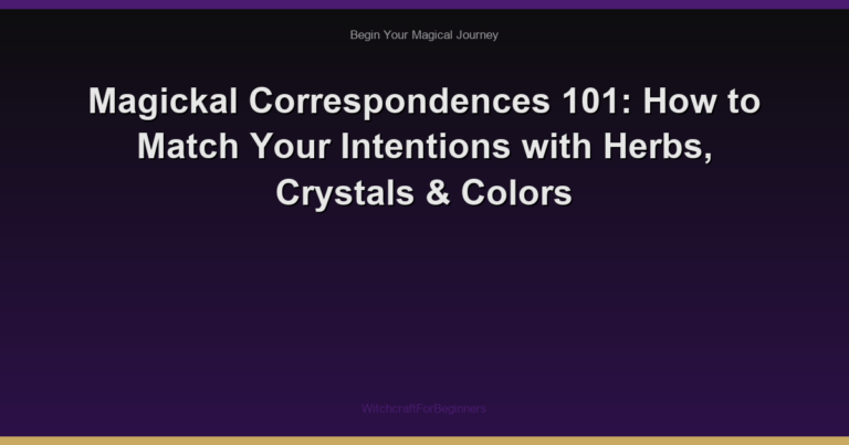 Magickal Correspondences 101: How to Match Your Intentions with Herbs, Crystals & Colors