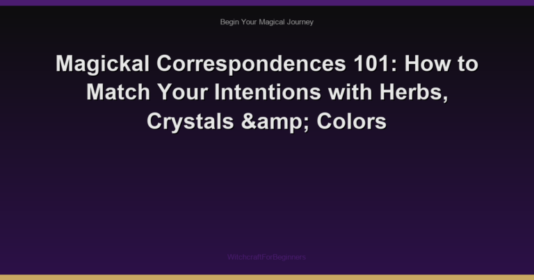 Magickal Correspondences 101: How to Match Your Intentions with Herbs, Crystals & Colors