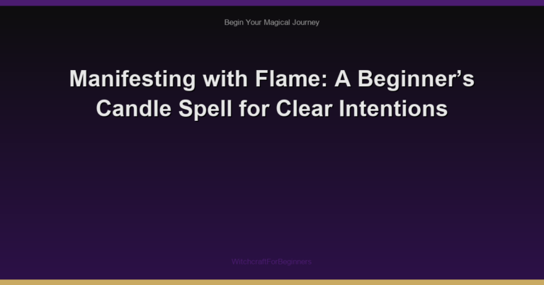 Manifesting with Flame: A Beginner’s Candle Spell for Clear Intentions