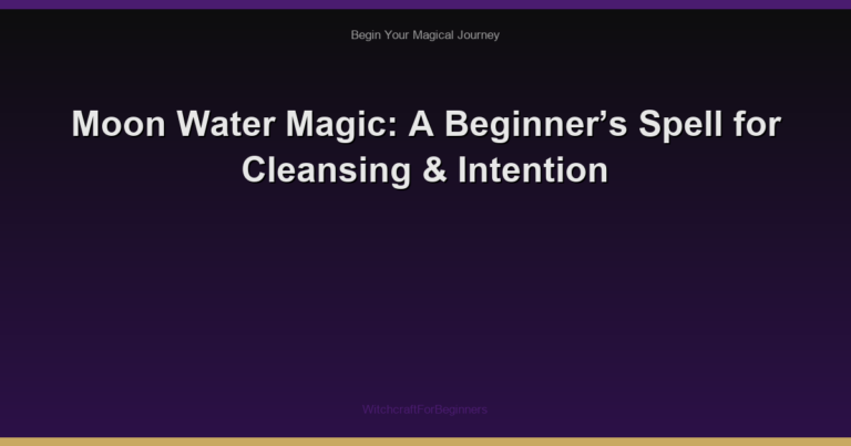 Moon Water Magic: A Beginner’s Spell for Cleansing & Intention
