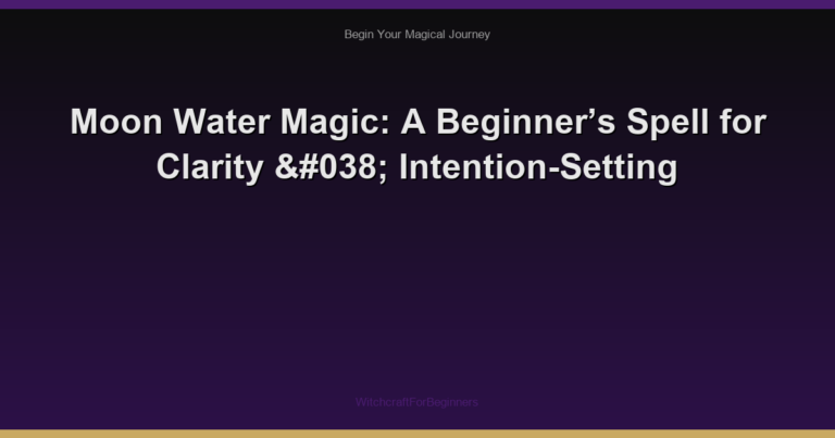Moon Water Magic: A Beginner’s Spell for Clarity & Intention-Setting