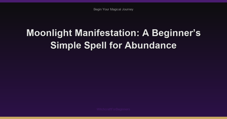 Moonlight Manifestation: A Beginner’s Simple Spell for Abundance