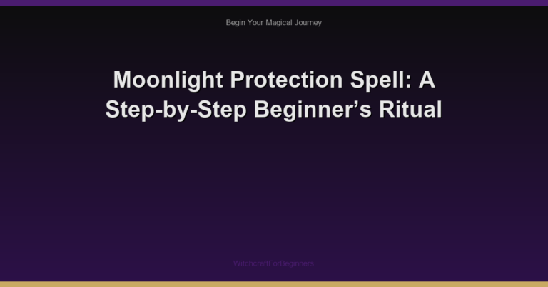 Moonlight Protection Spell: A Step-by-Step Beginner’s Ritual