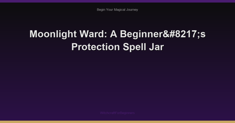 Moonlight Ward: A Beginner’s Protection Spell Jar