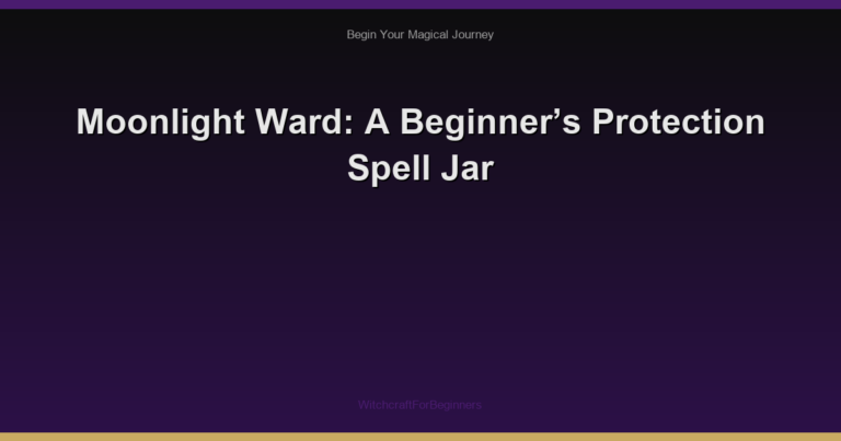 Moonlight Ward: A Beginner’s Protection Spell Jar