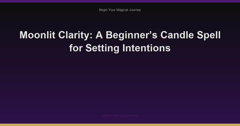Moonlit Clarity: A Beginner’s Candle Spell for Setting Intentions