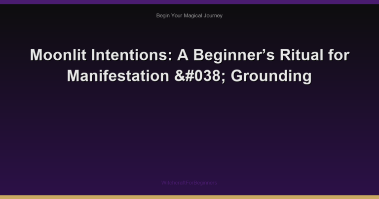 Moonlit Intentions: A Beginner’s Ritual for Manifestation & Grounding