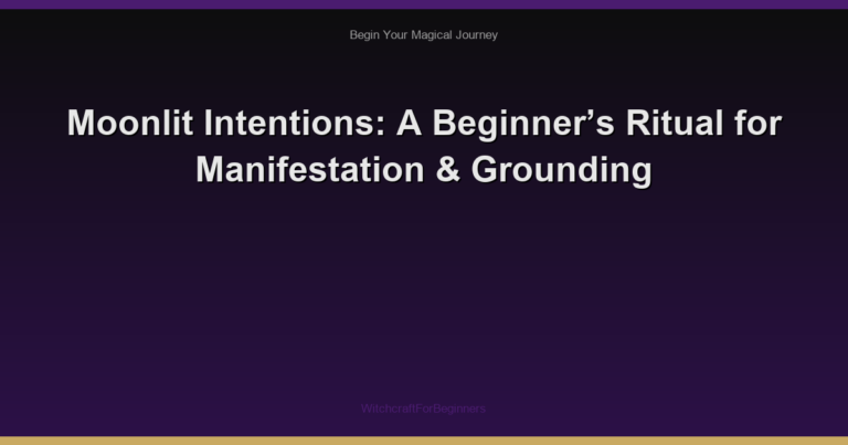 Moonlit Intentions: A Beginner’s Ritual for Manifestation & Grounding