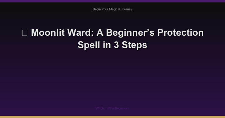 🧹 Moonlit Ward: A Beginner’s Protection Spell in 3 Steps