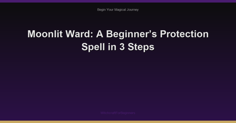 Moonlit Ward: A Beginner’s Protection Spell in 3 Steps